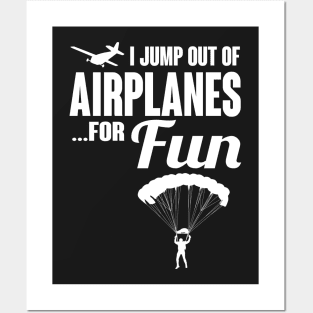 Skydiving: I jump out of airplanes...for fun Posters and Art